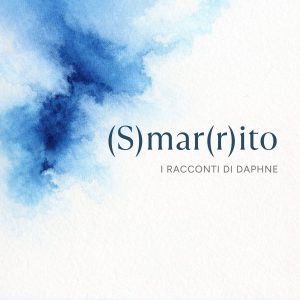 (S)mar(r)ito: i racconti di Daphne Squarzoni